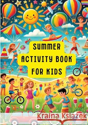 Summer Fun for Kids: A Creative Activities Book: Sommer-Spa? f?r Kinder: Ein Kreatives Aktivit?tenbuch Clara Farbenfroh 9783384264602 Tredition Gmbh - książka