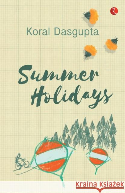 Summer Holidays Koral Dasgupta 9789353333768 Aleph Book Company - książka