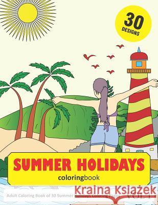 Summer Holidays Coloring Book: 30 Coloring Pages of Summer Holiday Designs in Coloring Book for Adults (Vol 1) Sonia Rai 9781793334008 Independently Published - książka