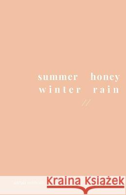 summer honey winter rain Schwab, Sarah 9781718601352 Createspace Independent Publishing Platform - książka