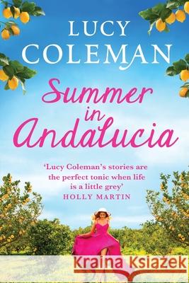 Summer in Andalucía: The perfect escapist, romantic read from bestseller Lucy Coleman Lucy Coleman 9781801627115 Boldwood Books Ltd - książka