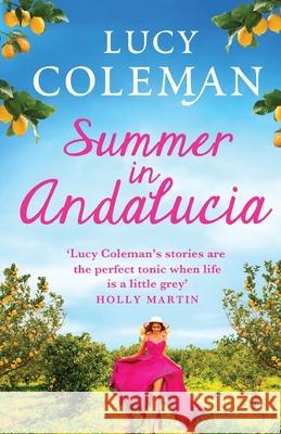 Summer in Andalucía: The perfect escapist, romantic read from bestseller Lucy Coleman Lucy Coleman 9781838890667 Boldwood Books Ltd - książka