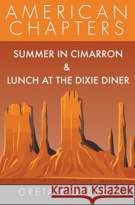 Summer in Cimarron & Lunch at the Dixie Diner: American Chapters Greta Gorsuch 9781938757532 Wayzgoose Press - książka