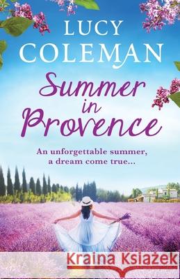 Summer in Provence: The perfect escapist feel-good romance from bestseller Lucy Coleman Lucy Coleman 9781838891794 Boldwood Books Ltd - książka