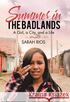 Summer in the Badlands: A Girl, a City, and a Life Sarah Rios 9781796016253 Xlibris Us - książka