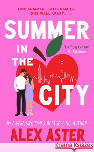 Summer in the City: The instant Sunday Times and New York Times bestseller and your newest enemies-to-lovers obsession! Alex Aster 9781526686923 Bloomsbury Publishing PLC - książka