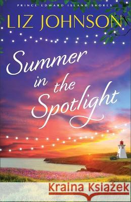 Summer in the Spotlight Liz Johnson 9780800744625 Fleming H. Revell Company - książka