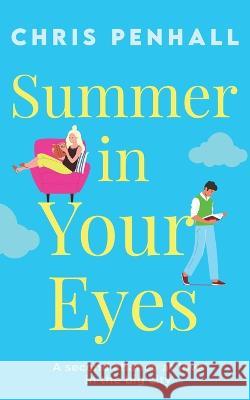Summer in Your Eyes: The utterly heart-warming romance about second chances Chris Penhall 9781781895382 Choc Lit - książka