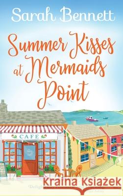 Summer Kisses at Mermaids Point Sarah Bennett 9781801626149 Boldwood Books Ltd - książka