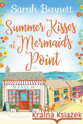 Summer Kisses at Mermaids Point: Escape to the seaside with bestselling author Sarah Bennett Sarah Bennett 9781838899141 Boldwood Books Ltd - książka