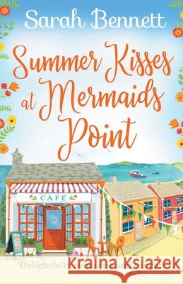 Summer Kisses at Mermaids Point: Escape to the seaside with bestselling author Sarah Bennett Sarah Bennett 9781838899189 Boldwood Books Ltd - książka