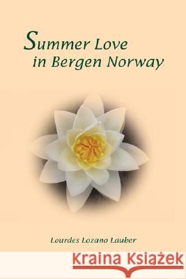 Summer Love in Bergen Norway Lourdes Lozano Lauber 9780595482955 iUniverse - książka
