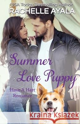 Summer Love Puppy: The Hart Family Rachelle Ayala 9781977685315 Createspace Independent Publishing Platform - książka