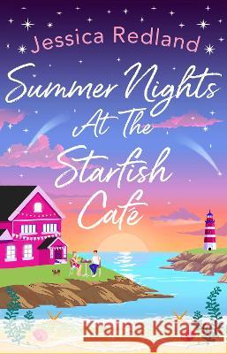 Summer Nights at The Starfish Cafe: The BRAND NEW uplifting romantic summer read from Jessica Redland for 2023 Jessica Redland   9781801624640 Boldwood Books Ltd - książka