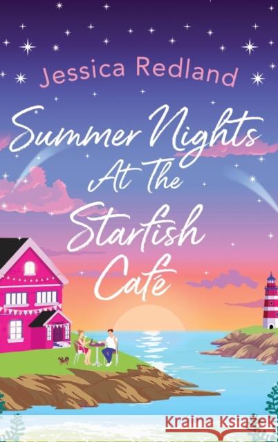 Summer Nights at The Starfish Cafe: The uplifting, romantic read from Jessica Redland Jessica Redland 9781801624633 Boldwood Books Ltd - książka