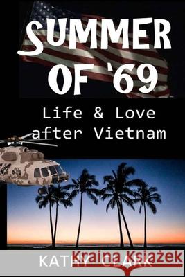 Summer of '69: Life & Love After Vietnam Kathy Clark 9781080260102 Independently Published - książka