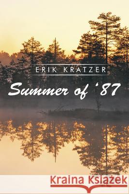 Summer of '87 Erik Kratzer 9781496943712 Authorhouse - książka