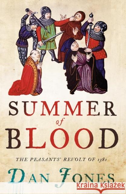 Summer of Blood: The Peasants’ Revolt of 1381 Dan Jones 9780007213931 HarperCollins Publishers - książka