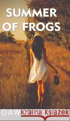 Summer of Frogs Dawn Elaine-Gilbert White   9780578797519 Dawn Elaine-Gilbert White - książka