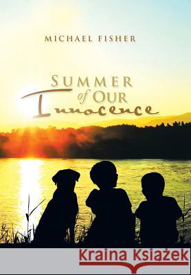 Summer of Our Innocence Michael Fisher 9781503520578 Xlibris Corporation - książka