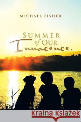 Summer of Our Innocence Michael Fisher 9781503520592 Xlibris Corporation - książka