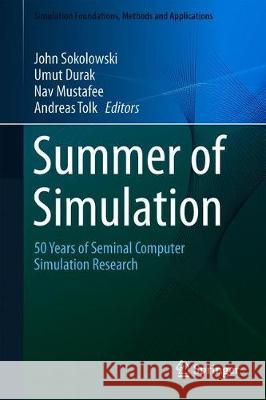 Summer of Simulation: 50 Years of Seminal Computer Simulation Research Sokolowski, John 9783030171636 Springer - książka