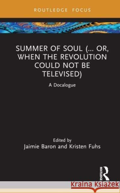 Summer of Soul (... Or, When the Revolution Could Not be Televised)  9781032502533 Taylor & Francis Ltd - książka