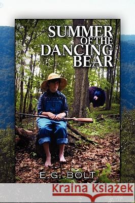 Summer of the Dancing Bear E. G. Bolt 9781441545909 Xlibris Corporation - książka