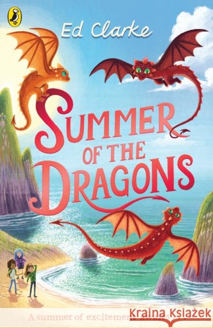 Summer of the Dragons Ed Clarke 9780241360484 Penguin Random House Children's UK - książka