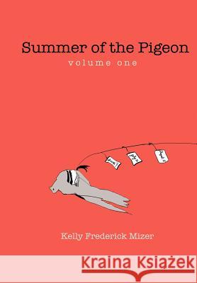 Summer of the Pigeon Caroline's Wish Kelly Frederick Mizer 9780615264141 Kelly Frederick Mizer - książka