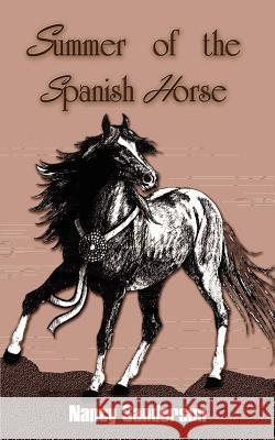 Summer of the Spanish Horse Nancy Sanderson 9780759681804 Authorhouse - książka