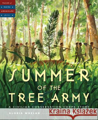 Summer of the Tree Army: A Civilian Conservation Corps Story Gloria Whelan Kirbi Fagan 9781585363858 Sleeping Bear Press - książka