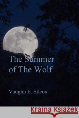 Summer of the Wolf Vaughn E. Silcox 9781532747953 Createspace Independent Publishing Platform - książka