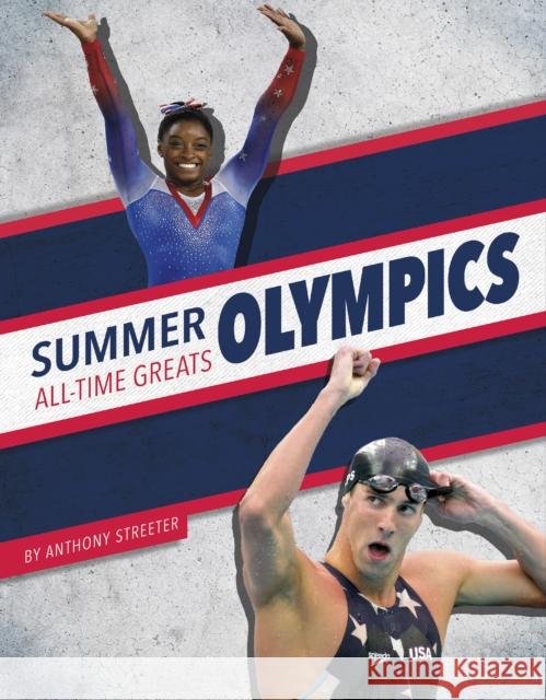 Summer Olympics All-Time Greats Anthony Streeter 9781634948647 Press Box Books - książka