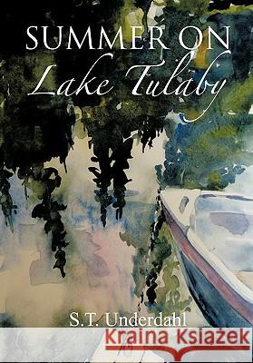 Summer On Lake Tulaby S. T. Underdahl 9781463401757 AuthorHouse - książka