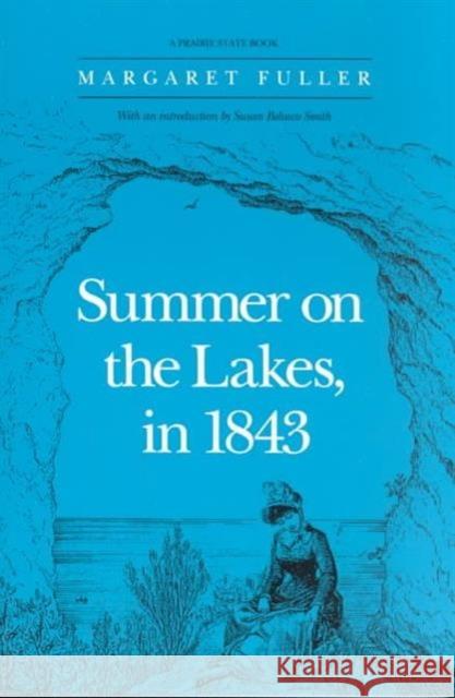 Summer on the Lakes, in 1843 Margaret Fuller Susan Clarke Susan Belasco-Smith 9780252061646 University of Illinois Press - książka