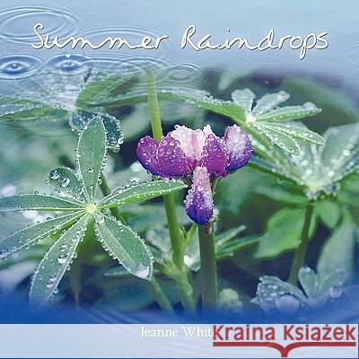 Summer Raindrops Jeanne White 9781426940897 Trafford Publishing - książka