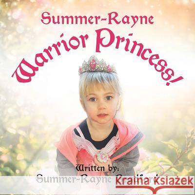 Summer-Rayne: Warrior Princess Books That Heal Summer-Rayne Bradford 9781633084803 Chalfant Eckert Publishing - książka