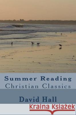 Summer Reading: Christian Classics David W. Hall 9781721860531 Createspace Independent Publishing Platform - książka