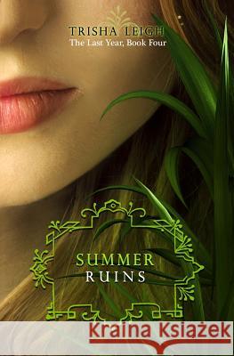 Summer Ruins: The Last Year, #4 Trisha Leigh 9781482063561 Createspace - książka