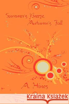 Summer's Breeze, Autumn's Fall A. Hines 9781425957810 Authorhouse - książka