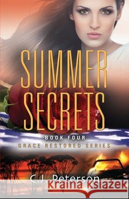 Summer Secrets: Grace Restored Series, Book 4 C J Peterson 9781952041099 Texas Sisters Press, LLC - książka