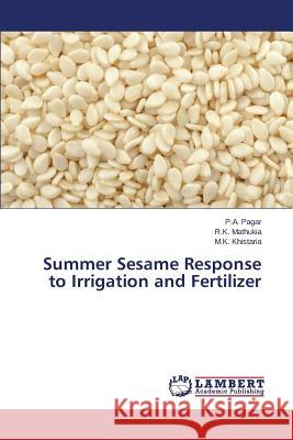 Summer Sesame Response to Irrigation and Fertilizer Pagar P. a.                              Mathukia R. K.                           Khistaria M. K. 9783659529344 LAP Lambert Academic Publishing - książka