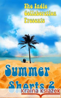 Summer Shorts 2 James Gordon Alan Hardy Kristina J. Jacobs 9781534602540 Createspace Independent Publishing Platform - książka