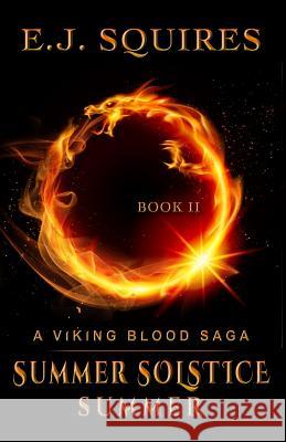 Summer Solstice Summer: A Viking Blood Saga E. J. Squires 9781492725275 Createspace - książka