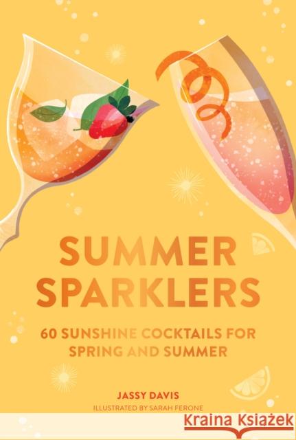 Summer Sparklers: 60 Sunshine Cocktails for Spring and Summer Jassy Davis 9780008601775 HarperCollins Publishers - książka