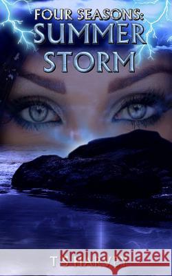 Summer Storm: Four Seasons T. S. Harvey 9781514135242 Createspace Independent Publishing Platform - książka