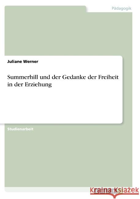 Summerhill und der Gedanke der Freiheit in der Erziehung Werner, Juliane 9783668778139 GRIN Verlag - książka