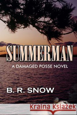 Summerman: A Damaged Posse Novel B. R. Snow 9781468129328 Createspace - książka