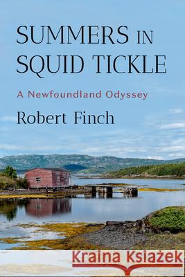 Summers in Squid Tickle: A Newfoundland Odyssey Robert Finch 9781324130604 W. W. Norton & Company - książka